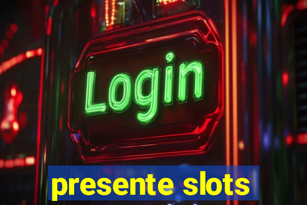 presente slots